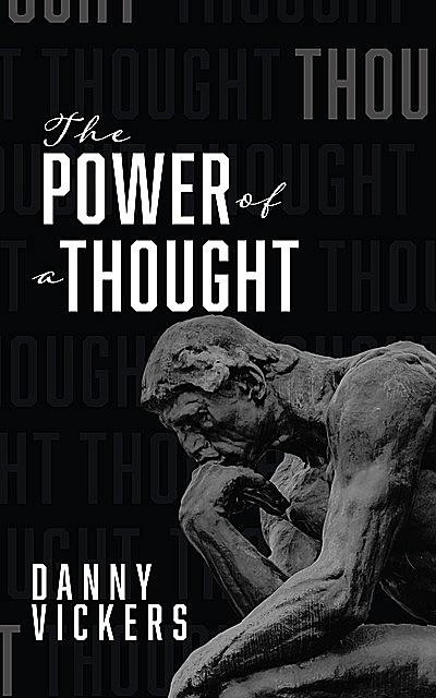 The Power of a Thought, Danny Vickers