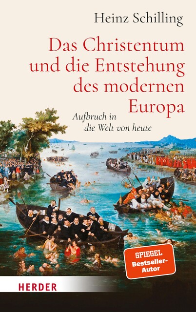 Das Christentum und die Entstehung des modernen Europa, Heinz Schilling