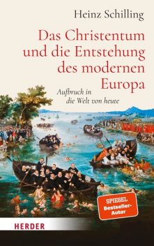 Das Christentum und die Entstehung des modernen Europa, Heinz Schilling