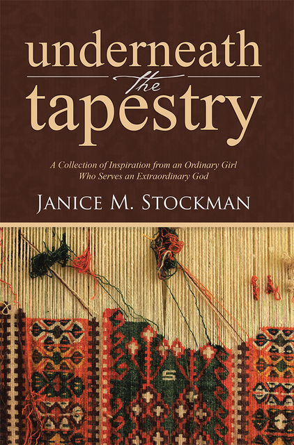 Underneath the Tapestry, Janice M.Stockman