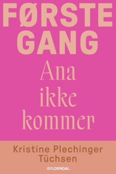 Første gang Ana ikke kommer, Kristine Plechinger Tüchsen