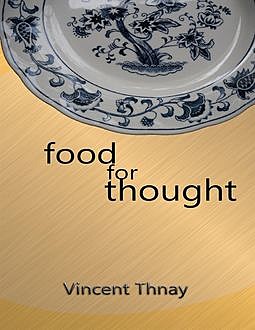 Food for Thought, Vincent Thnay