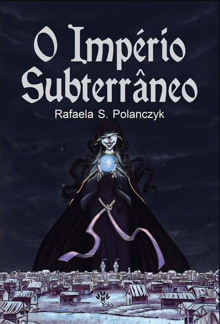 O Império Subterrâneo, Rafaela S. Polanczyk