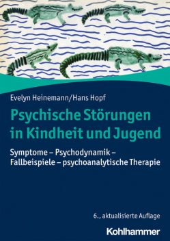 Psychische Störungen in Kindheit und Jugend, Hans Hopf, Evelyn Heinemann