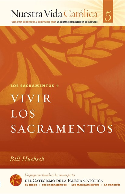 Vivir los Sacramentos (SACRAMENTOS), Bill Huebsch