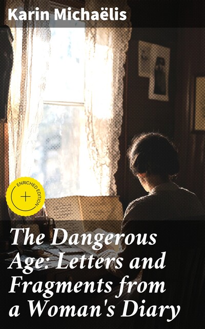 The Dangerous Age: Letters and Fragments from a Woman's Diary, Karin Michaëlis