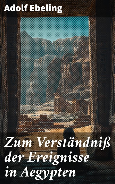 Zum Verständniß der Ereignisse in Aegypten, Adolf Ebeling