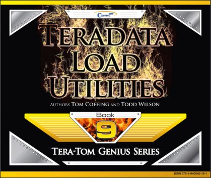 Teradata Load Utilities, Tom Coffing, Todd Wilson