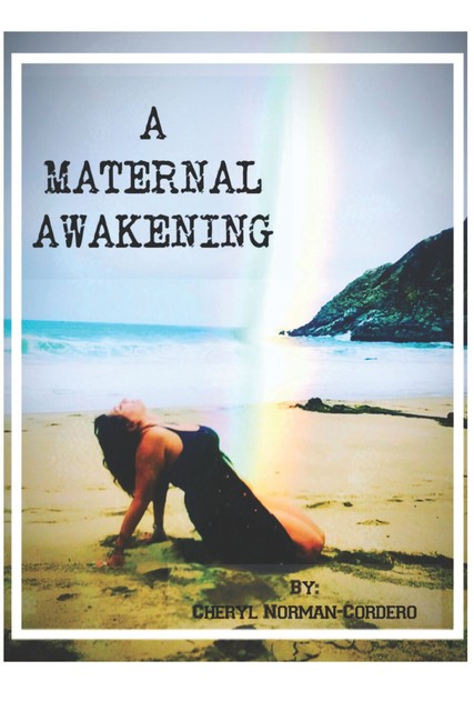 A Maternal Awakening, Cheryl Norman Cordero