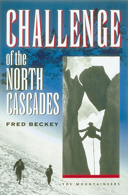 Challenge of the North Cascades, Fred Beckey