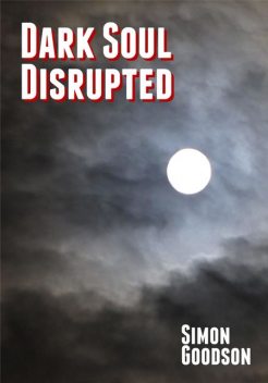 Dark Soul – Disrupted, Simon Goodson