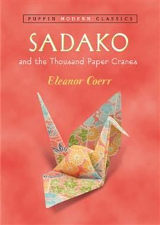 Sadako and the Thousand Paper Cranes (Puffin Modern Classics), Eleanor Coerr