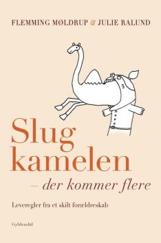Slug kamelen – der kommer flere, Flemming Møldrup, Julie Ralund