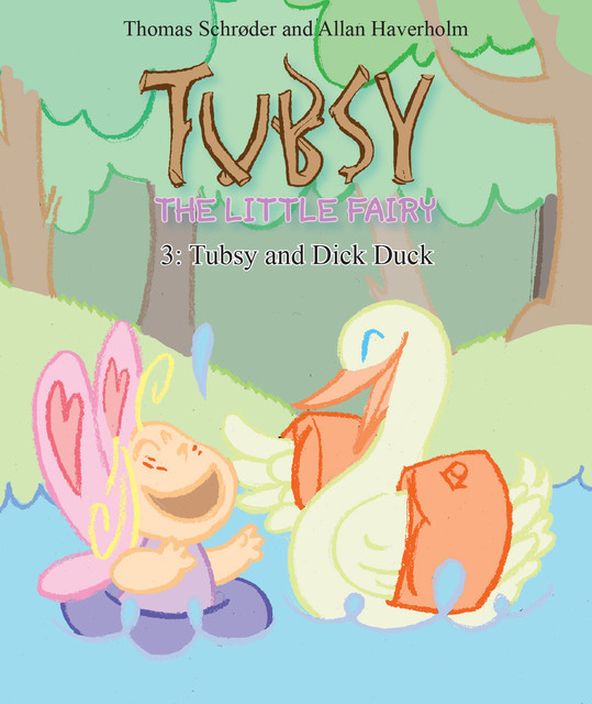 Tubsy – the Little Fairy #3: Tubsy and Dick Duck, Thomas Schröder