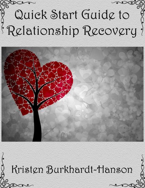 Quick Start Guide to Relationship Recovery, Kristen Burkhardt-Hanson