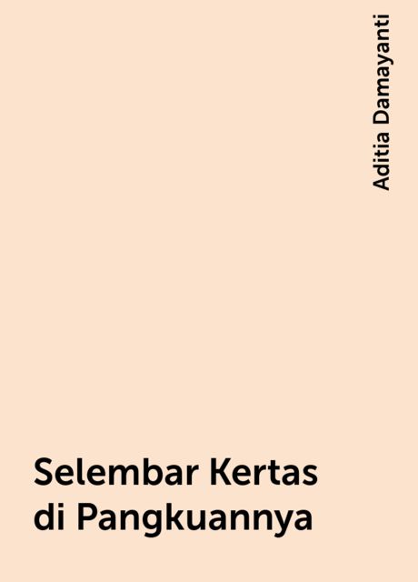 Selembar Kertas di Pangkuannya, Aditia Damayanti