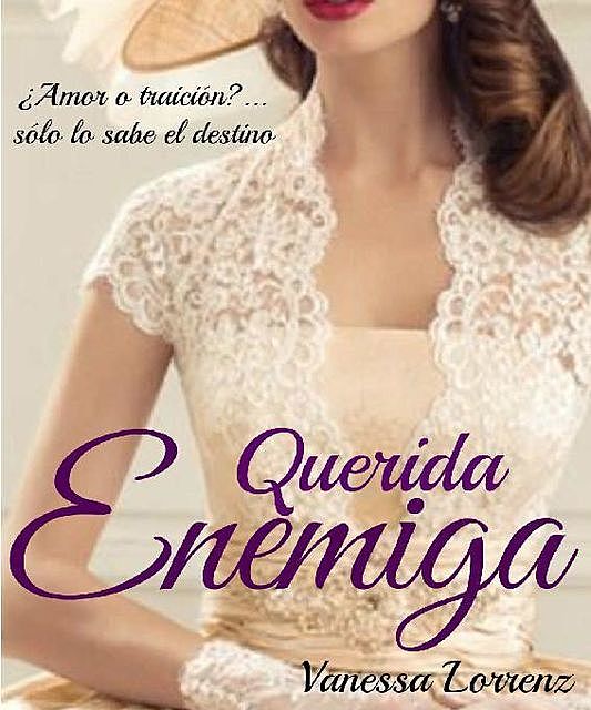Querida Enemiga (Spanish Edition), Vanessa Lorrenz