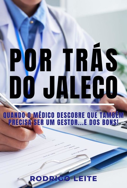 Gestão médica por trás do jaleco, Rodrigo Leite