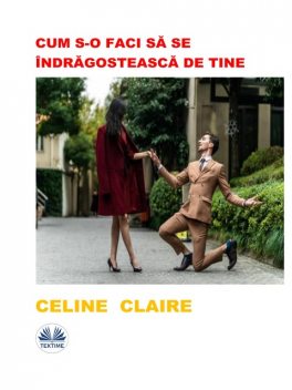 Cum S-O Faci Să Se Îndrăgostească De Tine, Celine Claire