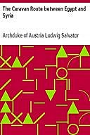 The Caravan Route between Egypt and Syria, Archduke of Austria Ludwig Salvator