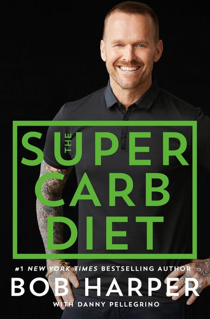 The Super Carb Diet, Bob Harper, Danny Pellegrino