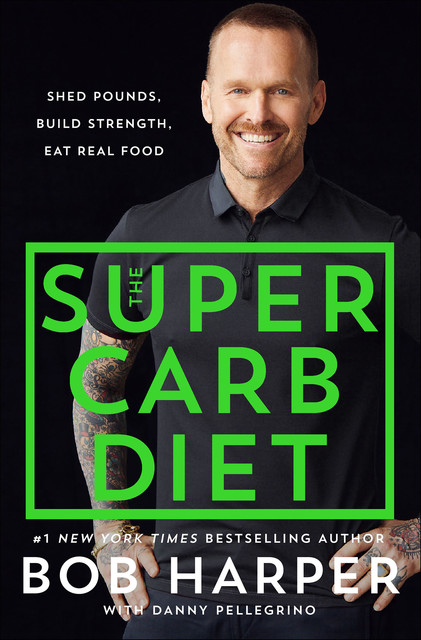 The Super Carb Diet, Bob Harper, Danny Pellegrino