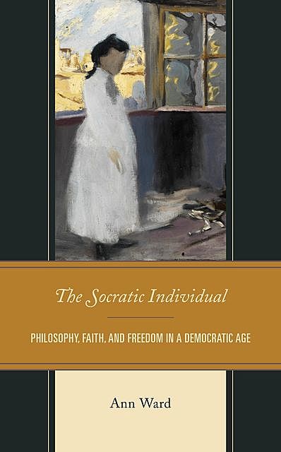 The Socratic Individual, Ann Ward
