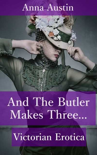 And The Butler Makes Three, Anna Austin