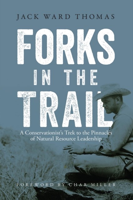 Forks in the Trail, Jack Ward Thomas