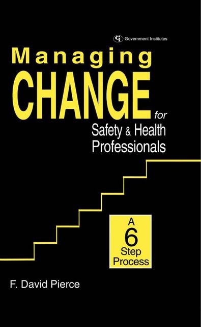 Managing Change for Safety & Health Professionals, David Pierce
