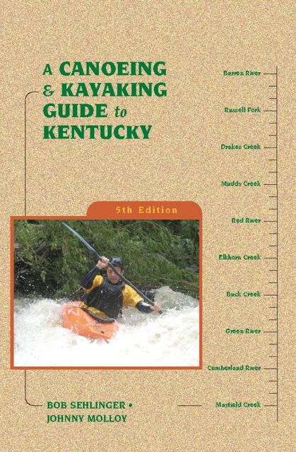 A Canoeing and Kayaking Guide to Kentucky, Johnny Molloy, Bob Sehlinger