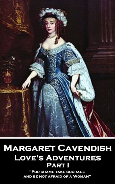Love's Adventures – Part I, Margaret Cavendish