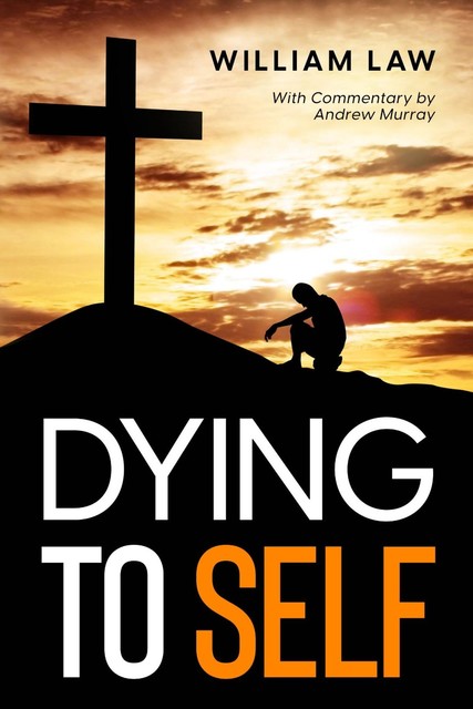 Dying to Self, Andrew Murray, William Law