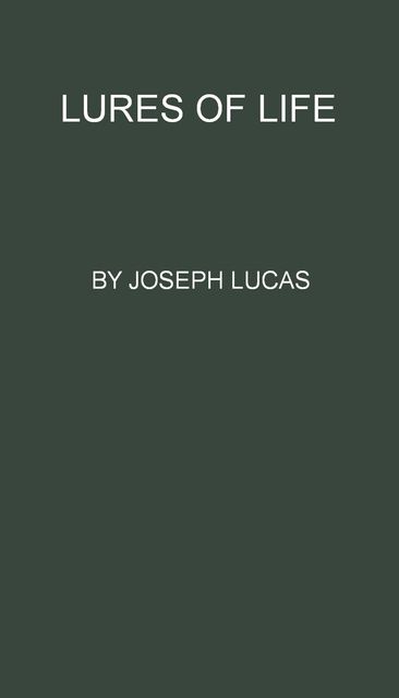 Lures of Life, Joseph Lucas