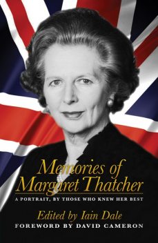 Memories of Margaret Thatcher, Iain Dale