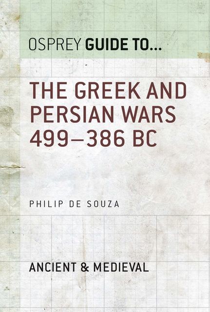 The Greek and Persian Wars 499–386 BC, Philip de Souza