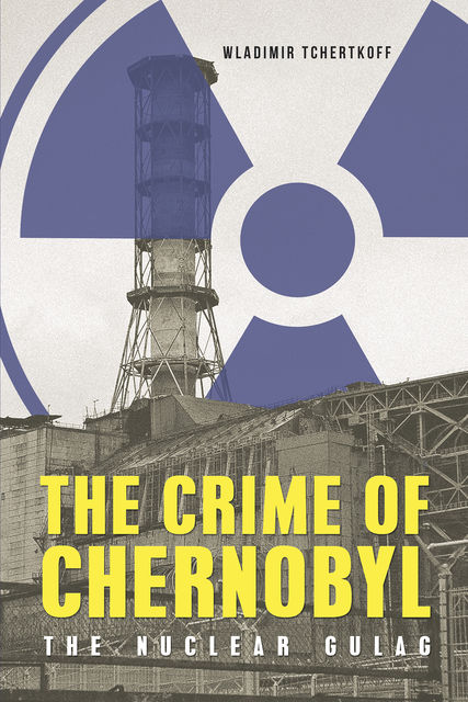 The Crime of Chernobyl, Wladimir Tchertkoff