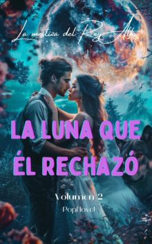 La Luna Que Él Rechazó, PopNovel