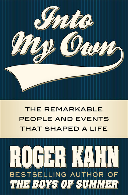 Into My Own, Roger Kahn