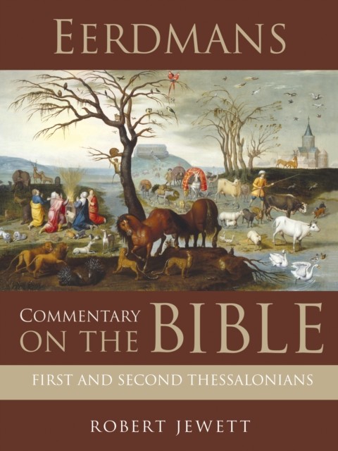 Eerdmans Commentary on the Bible: First and Second Thessalonians, Robert Jewett