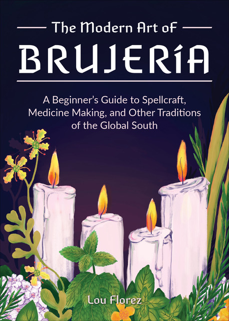 The Modern Art of Brujería, Lou Florez