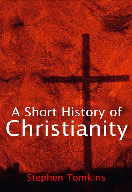 A Short History of Christianity, Stephen Tomkins