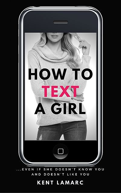 How to Text a Girl, Kent Lamarc