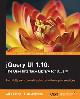 jQuery UI 1.10: The User Interface Library for jQuery, Alex Libby, Dan Wellman