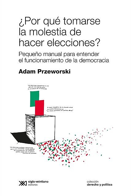 Por qué tomarse la molestia de hacer elecciones, Adam Przeworski