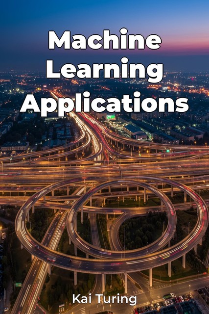 Machine Learning Applications, Kai Turing