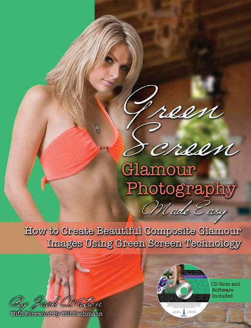 Green Screen Glamour Photography Made Easy, Jack Watson
