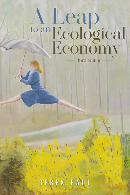 A Leap to an Ecological Economy, Derek Paul