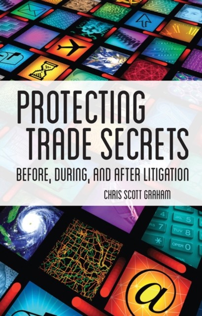 Protecting Trade Secrets, Chris Graham