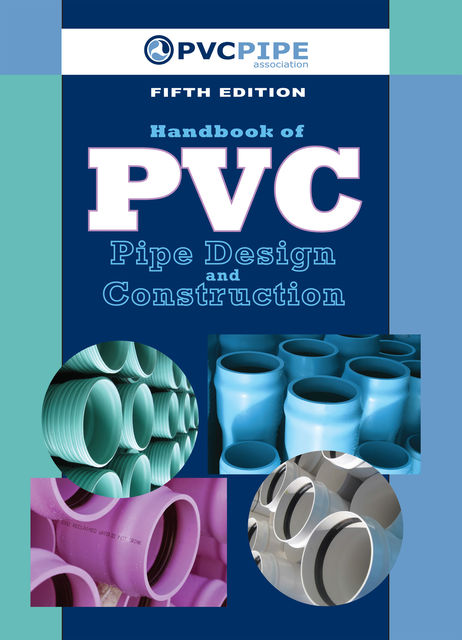 Handbook of PVC Pipe Design and Construction (First Industrial Press Edition), John Carleo, Kathy McKenzie, Robert Weinstein